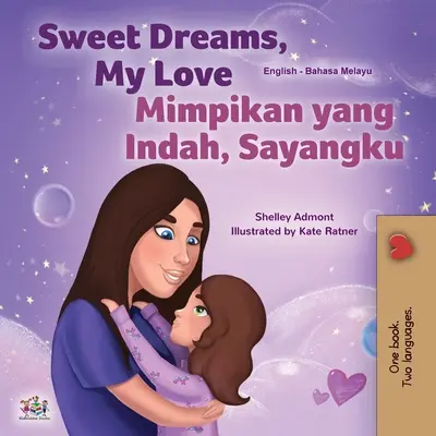 Vise plăcute, dragostea mea (Carte bilingvă engleză-maghiară pentru copii) - Sweet Dreams, My Love (English Malay Bilingual Book for Kids)