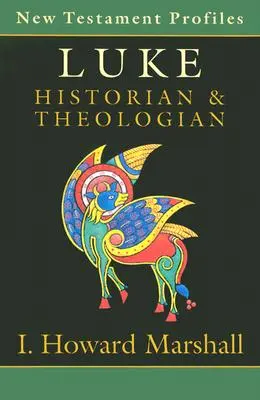 Luca: Istoric și teolog - Luke: Historian & Theologian