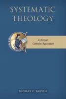 Teologie sistematică: O abordare romano-catolică - Systematic Theology: A Roman Catholic Approach