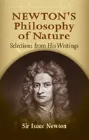Filosofia naturii a lui Newton: Selecții din scrierile sale - Newton's Philosophy of Nature: Selections from His Writings