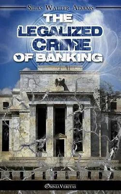 Crima legalizată a băncilor - The Legalized Crime of Banking