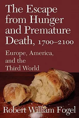 Evadarea din foamete și moarte prematură, 1700 2100: Europa, America și lumea a treia - The Escape from Hunger and Premature Death, 1700 2100: Europe, America, and the Third World