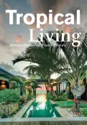 Tropical Living: Case de vis în locuri exotice - Tropical Living: Dream Houses at Exotic Places