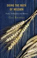 Efectuarea calculelor misiunii: Fructe, credincioșie și măsurători - Doing the Math of Mission: Fruits, Faithfulness, and Metrics