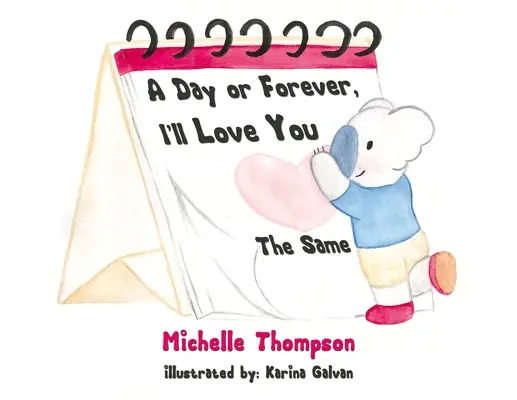 O zi sau pentru totdeauna, te voi iubi la fel - A Day or Forever, I'll Love You the Same