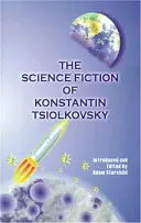 Ficțiunea științifică a lui Konstantin Tsiolkovski - The Science Fiction of Konstantin Tsiolkovsky
