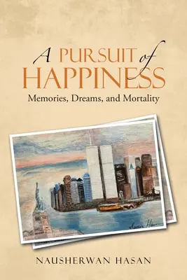 O urmărire a fericirii: Memorii, vise și mortalitate - A Pursuit of Happiness: Memories, Dreams, and Mortality