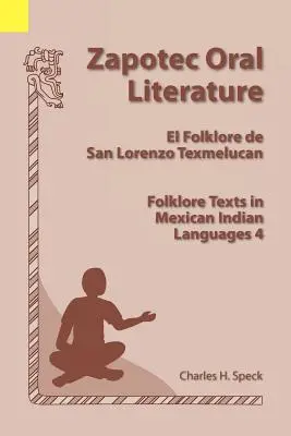 Literatura orală Zapotec: El Folklore de San Lorenzo, Texte folclorice în limbile indienilor mexicani 4 - Zapotec Oral Literature: El Folklore de San Lorenzo, Folklore Texts in Mexican Indian Languages 4