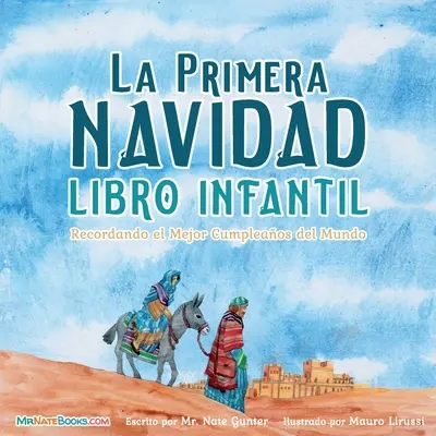 Prima carte de Crăciun pentru copii (spaniolă): Amintirea celei mai mari aniversări din lume - The First Christmas Children's Book (Spanish): Remembering the World's Greatest Birthday
