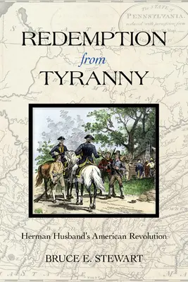 Răscumpărarea din tiranie: Revoluția americană a lui Herman Husband - Redemption from Tyranny: Herman Husband's American Revolution