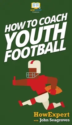 Cum să antrenezi fotbal pentru tineri - How To Coach Youth Football