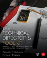 Trusa de instrumente a regizorului tehnic: Procese, forme și filosofii pentru o regie tehnică de succes - The Technical Director's Toolkit: Process, Forms, and Philosophies for Successful Technical Direction
