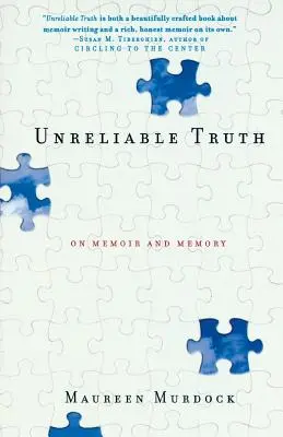 Adevăr neserios: Despre memorii și memorie - Unreliable Truth: On Memoir and Memory