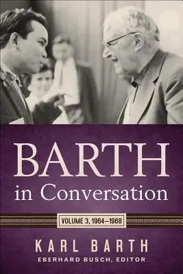 Barth în conversație: Volumul 3: 1964-1968 - Barth in Conversation: Volume 3: 1964-1968