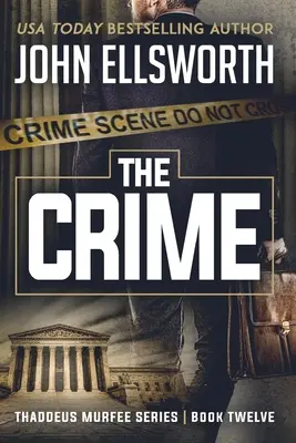 Crima: Thaddeus Murfee Legal Thriller Series Book Twelve - The Crime: Thaddeus Murfee Legal Thriller Series Book Twelve