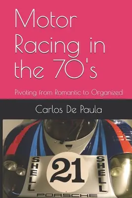 Cursele de mașini în anii '70: Pivotarea de la romantism la organizare - Motor Racing in the 70's: Pivoting from Romantic to Organized