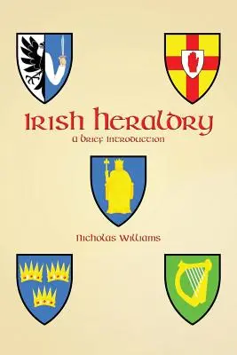Heraldică irlandeză: O scurtă introducere - Irish Heraldry: A Brief Introduction