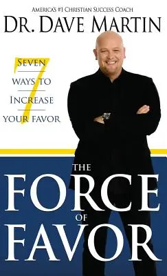 Forța favorului: Șapte moduri de a-ți spori favorurile - Force of Favor: Seven Ways to Increase Your Favor