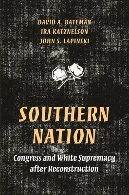 Southern Nation: Congresul și supremația albilor după reconstrucție - Southern Nation: Congress and White Supremacy After Reconstruction