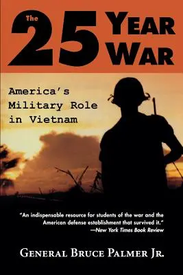 Războiul de 25 de ani: Rolul militar al Americii în Vietnam - The 25-Year War: America's Military Role in Vietnam