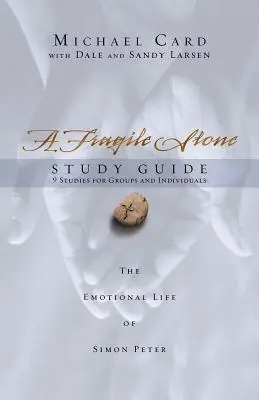 Ghid de studiu O piatră fragilă: Viața emoțională a lui Simon Petru - A Fragile Stone Study Guide: The Emotional Life of Simon Peter