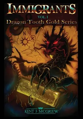 Imigranții: Volumul I - Seria Dragon Tooth Gold - Immigrants: Volume I - Dragon Tooth Gold Series