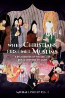 Când creștinii i-au întâlnit pentru prima dată pe musulmani: O carte de surse a celor mai timpurii scrieri siriene despre islam - When Christians First Met Muslims: A Sourcebook of the Earliest Syriac Writings on Islam