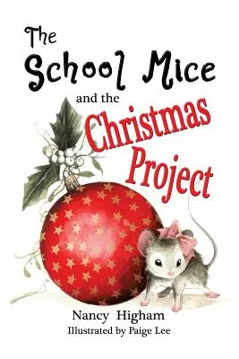 The School Mice and the Christmas Project (Șoarecii de școală și proiectul de Crăciun): Book 2 Atât pentru băieți, cât și pentru fete cu vârste cuprinse între 6 și 11 ani Grades: 1-5. - The School Mice and the Christmas Project: Book 2 For both boys and girls ages 6-11 Grades: 1-5.