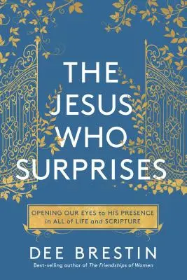 Isus cel care surprinde: Deschiderea ochilor noștri către prezența Sa în toată viața și în Scriptură - The Jesus Who Surprises: Opening Our Eyes to His Presence in All of Life and Scripture