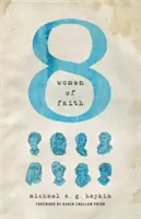 Opt femei de credință - Eight Women of Faith