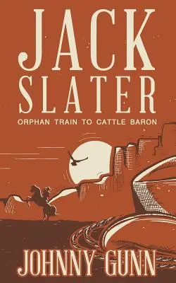 Jack Slater: De la trenul orfan la baronul vitelor - Jack Slater: Orphan Train to Cattle Baron