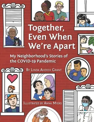 Împreună chiar și când suntem despărțiți: Poveștile vecinilor mei despre pandemia Covid-19 - Together Even When We're Apart: My Neigborhood's Stories of the Covid-19 Pandemic