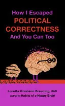 Cum am scăpat de corectitudinea politică și poți și tu - How I Escaped from Political Correctness, and You Can Too