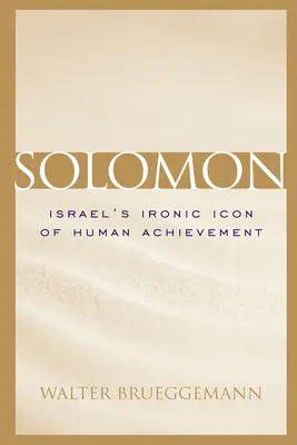 Solomon: Icoana ironică a realizărilor umane din Israel - Solomon: Israel's Ironic Icon of Human Achievement