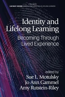 Identitate și învățare de-a lungul vieții: Devenirea prin experiența trăită - Identity and Lifelong Learning: Becoming Through Lived Experience