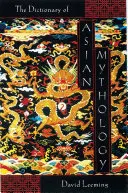 Un dicționar de mitologie asiatică - A Dictionary of Asian Mythology