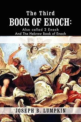 A treia carte a lui Enoh: Numită și 3 Enoh și Cartea ebraică a lui Enoh - The Third Book of Enoch: Also Called 3 Enoch and the Hebrew Book of Enoch