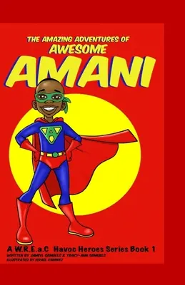 Aventurile uimitoare ale lui Awesome Amani: o serie W.R.E.a.C Havoc Heroes Book 1 - The Amazing Adventures of Awesome Amani: a W.R.E.a.C Havoc Heroes Series Book 1