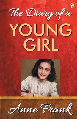 Jurnalul unei tinere fete (The Diary of A Young Girl) - The Diary of A Young Girl