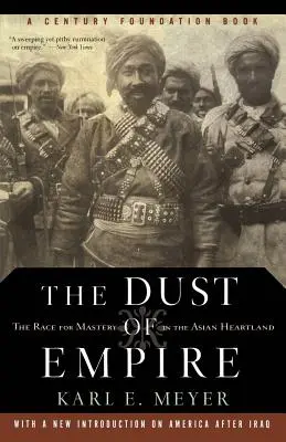 Praful imperiului: Cursa pentru dominație în inima Asiei (The Race for Mastery in the Asian Heartland) - The Dust of Empire: The Race for Mastery in the Asian Heartland
