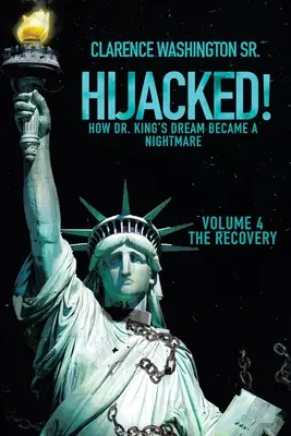 Hijacked! Cum visul lui Dr. King a devenit un coșmar (Volumul 4, Recuperarea) - Hijacked!: How Dr. King's Dream Became a Nightmare (Volume 4, the Recovery)