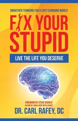 Repară-ți prostia: Live the Life You Deserve - Fix Your Stupid: Live the Life You Deserve