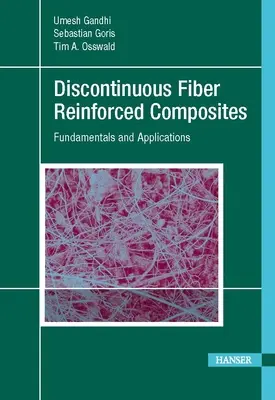 Discontinuous Fiber-Reinforced Composites: Fundamente și aplicații - Discontinuous Fiber-Reinforced Composites: Fundamentals and Applications