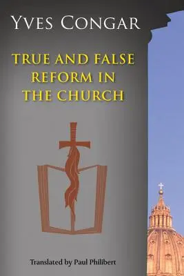 Reforma adevărată și falsă în Biserică - True and False Reform in the Church