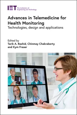 Progrese în telemedicină pentru monitorizarea sănătății: Tehnologii, proiectare și aplicații - Advances in Telemedicine for Health Monitoring: Technologies, Design and Applications