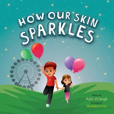 Cum sclipește pielea noastră: O carte pentru copii cu mentalitate de creștere pentru cetățeni globali despre acceptare - How Our Skin Sparkles: A Growth Mindset Children's Book for Global Citizens About Acceptance