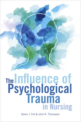 Influența traumei psihologice în nursing - The Influence of Psychological Trauma in Nursing