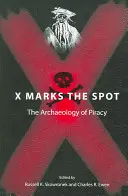 X Marks the Spot: Arheologia pirateriei - X Marks the Spot: The Archaeology of Piracy
