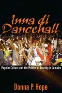 Inna Di Dancehall: Cultura populară și politica identității în Jamaica - Inna Di Dancehall: Popular Culture and the Politics of Identity in Jamaica