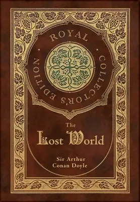 Lumea pierdută (Ediție regală de colecție) (Copertă cartonată laminata cu husă) - The Lost World (Royal Collector's Edition) (Case Laminate Hardcover with Jacket)